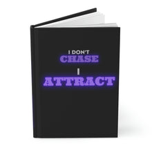 Load image into Gallery viewer, "I Don't Chase, I Attract" Hardcover Journal Matte
