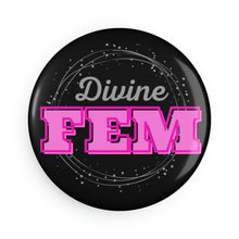Load image into Gallery viewer, "Divine FEM" Button Magnet, Round