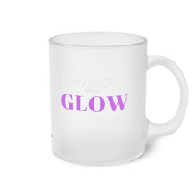 Load image into Gallery viewer, "Watch me as I GLOW" Frosted Glass Mug