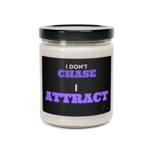 Load image into Gallery viewer, "I Don't Chase, I Attract" Scented Soy Candle, 9oz