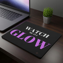 Load image into Gallery viewer, "Watch me as I GLOW" Rectangular Mouse Pad