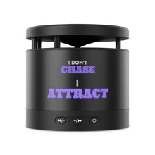 Load image into Gallery viewer, "I Don't Chase, I Attract" Metal Bluetooth Speaker and Wireless Charging Pad