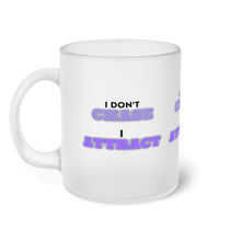 Load image into Gallery viewer, "I Don't Chase, I Attract" Frosted Glass Mug