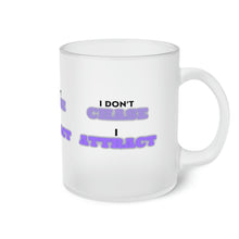 Load image into Gallery viewer, "I Don't Chase, I Attract" Frosted Glass Mug