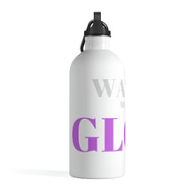 Load image into Gallery viewer, "Watch me as I GLOW" Stainless Steel Water Bottle