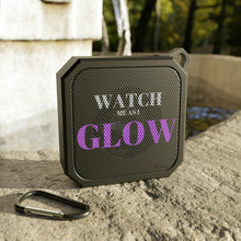 Load image into Gallery viewer, "Watch me as I GLOW" Blackwater Outdoor Bluetooth Speaker