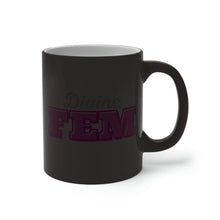 Load image into Gallery viewer, &quot;Divine FEM&quot; Color Changing Mug
