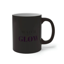 Load image into Gallery viewer, “Watch me as I GLOW” Color Changing Mug
