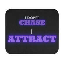 Load image into Gallery viewer, &quot;I Don&#39;t Chase, I Attract&quot; Mouse Pad
