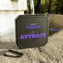 Load image into Gallery viewer, &quot;I Don&#39;t Chase, I Attract&quot; Blackwater Outdoor Bluetooth Speaker
