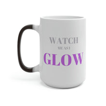 Load image into Gallery viewer, “Watch me as I GLOW” Color Changing Mug
