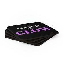 Load image into Gallery viewer, &quot;Watch me as I GLOW&quot; Corkwood Coaster Set
