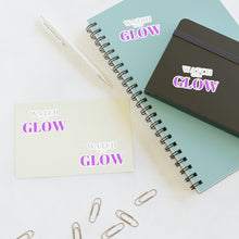 Load image into Gallery viewer, &quot;Watch me as I GLOW&quot; Sticker Sheets
