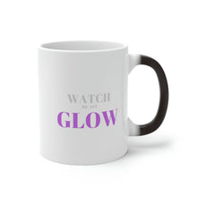 Load image into Gallery viewer, “Watch me as I GLOW” Color Changing Mug
