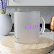 Load image into Gallery viewer, &quot;Watch me as I GLOW&quot; Frosted Glass Mug
