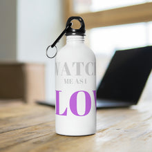 Load image into Gallery viewer, &quot;Watch me as I GLOW&quot; Stainless Steel Water Bottle
