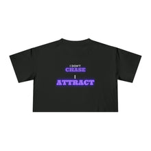 Load image into Gallery viewer, &quot;I Don&#39;t Chase, I Attract&quot; Women&#39;s Crop Tee
