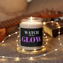 Load image into Gallery viewer, &quot;Watch me as I GLOW&quot; Scented Soy Candle, 9oz
