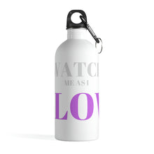 Load image into Gallery viewer, &quot;Watch me as I GLOW&quot; Stainless Steel Water Bottle
