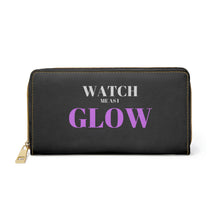 Load image into Gallery viewer, &quot;Watch me as I GLOW&quot; Zipper Wallet
