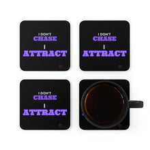 Load image into Gallery viewer, &quot;I Don&#39;t Chase, I Attract&quot; Corkwood Coaster Set
