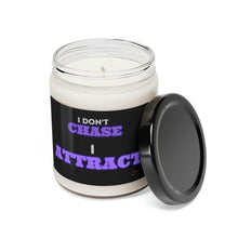 Load image into Gallery viewer, &quot;I Don&#39;t Chase, I Attract&quot; Scented Soy Candle, 9oz
