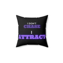 Load image into Gallery viewer, &quot;I Don&#39;t Chase, I Attract&quot; Faux Suede Square Pillow
