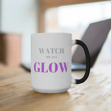 Load image into Gallery viewer, “Watch me as I GLOW” Color Changing Mug
