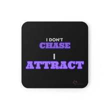 Load image into Gallery viewer, &quot;I Don&#39;t Chase, I Attract&quot; Corkwood Coaster Set
